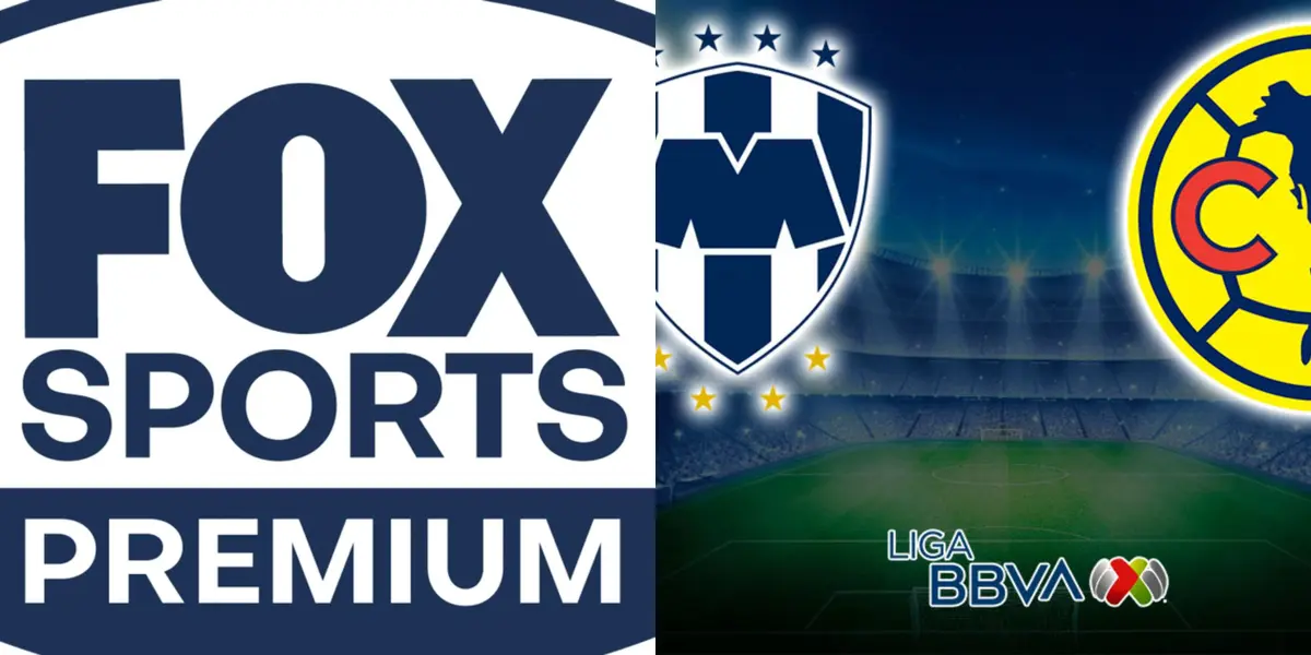 El partido de Rayados vs América tendrá transmisión por Fox Sports Premium